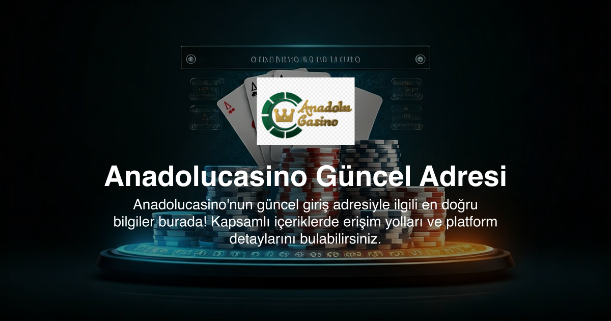 Anadolucasino Güncel Adresi